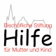 Bischöfliche Stiftung „Hilfe für Mutter und Kind“