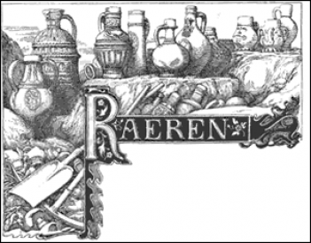 Einer der ersten Autoren zum Raerener Steinzeug, der Engländer M.L. Solon, stellt in seinem Werk